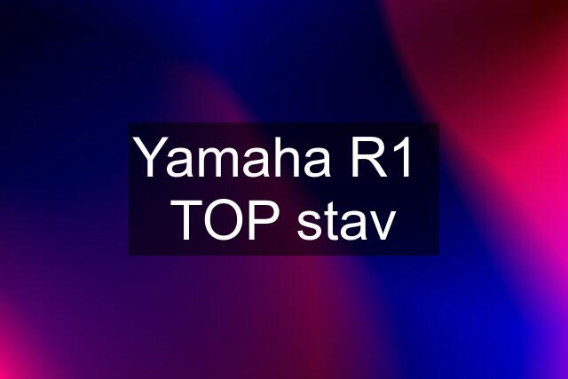 Yamaha R1  TOP stav