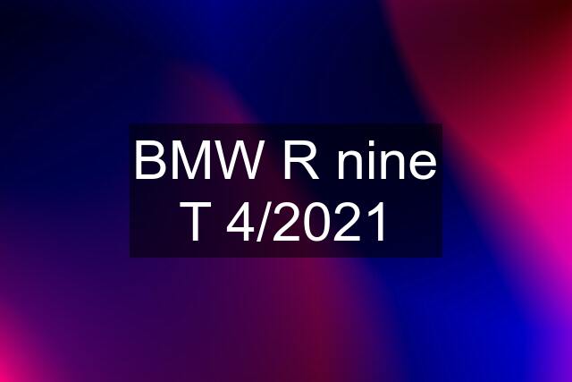 BMW R nine T 4/2021