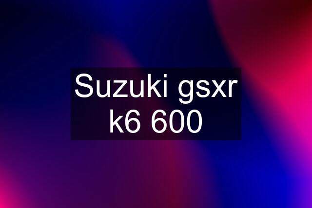 Suzuki gsxr k6 600
