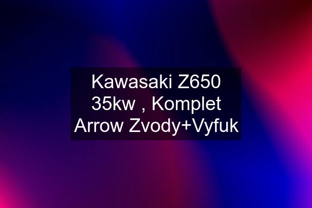 Kawasaki Z650 35kw , Komplet Arrow Zvody+Vyfuk