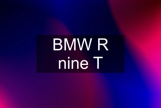 BMW R nine T
