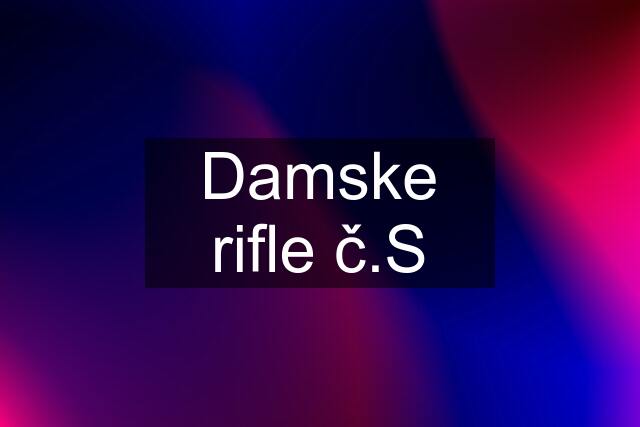 Damske rifle č.S