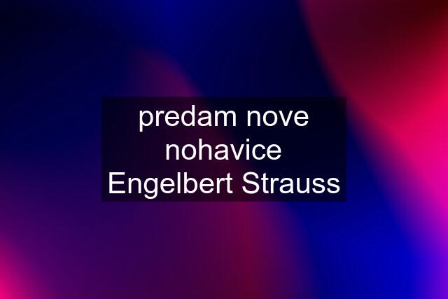 predam nove nohavice Engelbert Strauss