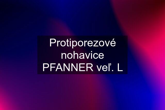 Protiporezové nohavice PFANNER veľ. L