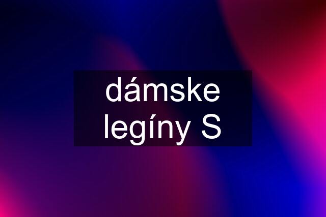 dámske legíny S