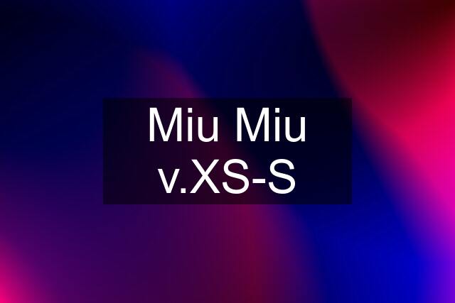 Miu Miu v.XS-S