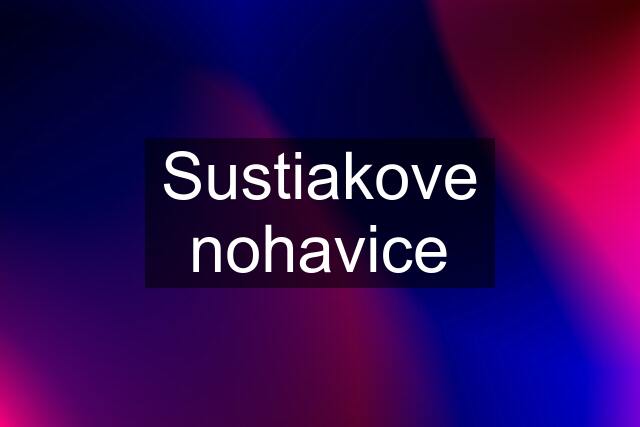 Sustiakove nohavice