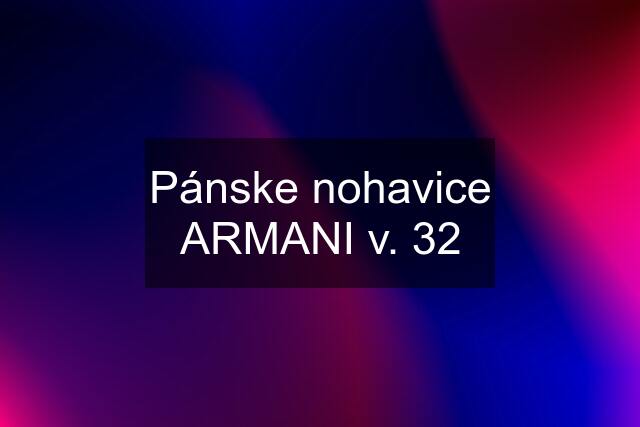 Pánske nohavice ARMANI v. 32