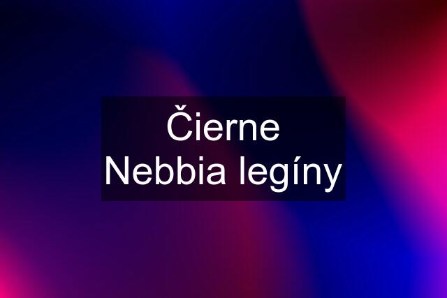 Čierne Nebbia legíny