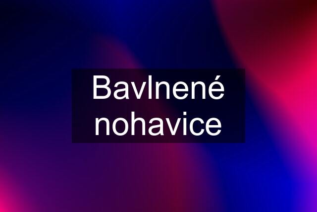 Bavlnené nohavice