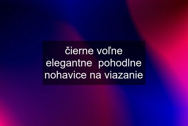 čierne voľne elegantne  pohodlne nohavice na viazanie