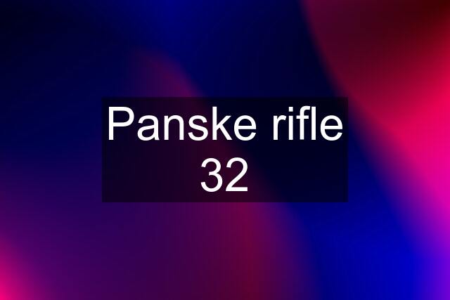 Panske rifle 32