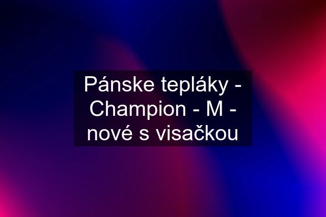 Pánske tepláky - Champion - M - nové s visačkou