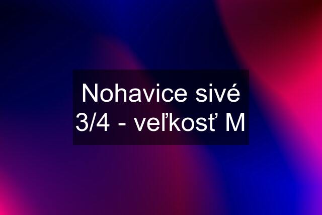 Nohavice sivé 3/4 - veľkosť M