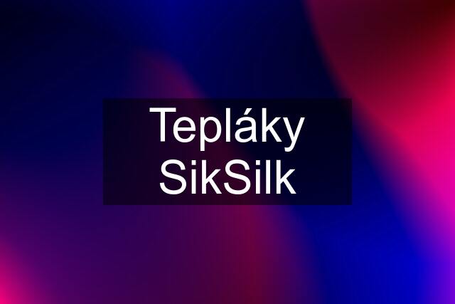 Tepláky SikSilk