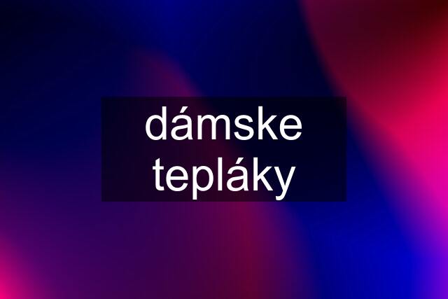 dámske tepláky