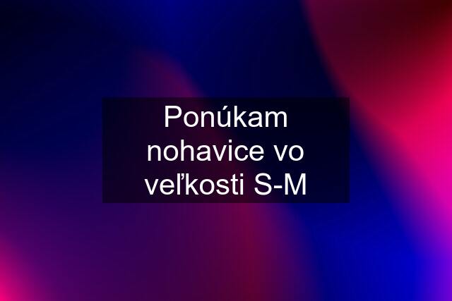 Ponúkam nohavice vo veľkosti S-M