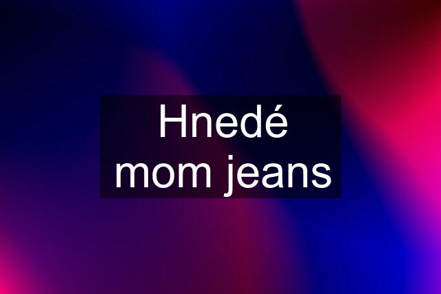 Hnedé mom jeans
