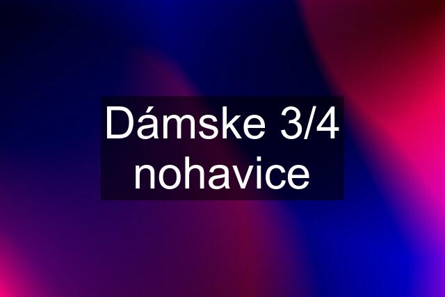 Dámske 3/4 nohavice