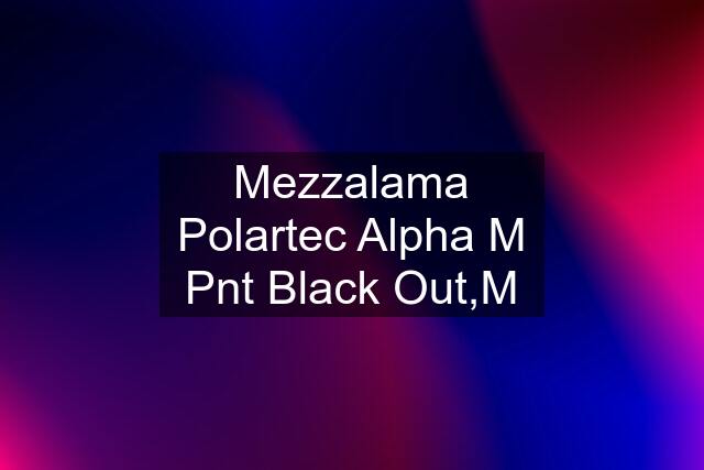 Mezzalama Polartec Alpha M Pnt Black Out,M