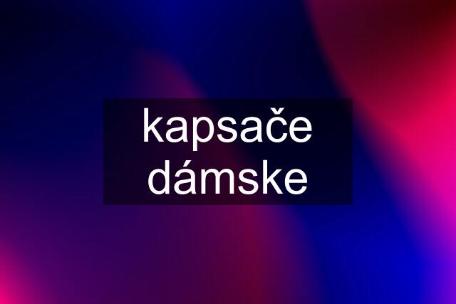 kapsače dámske