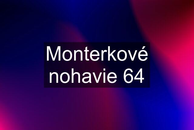 Monterkové nohavie 64