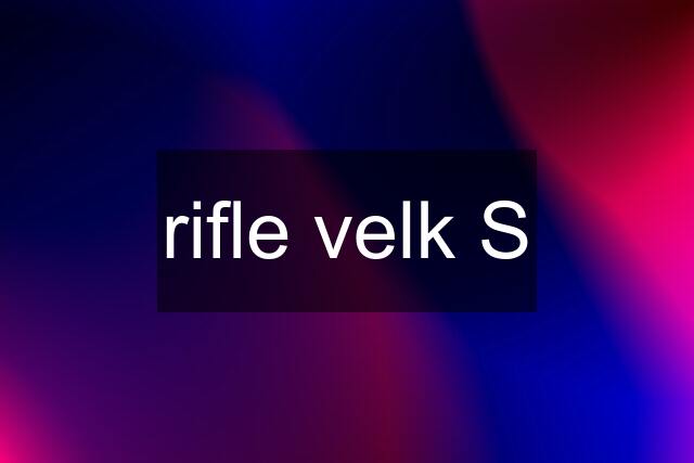 rifle velk S