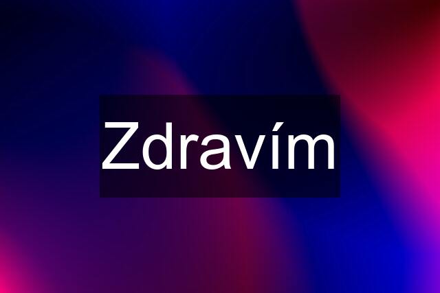 Zdravím