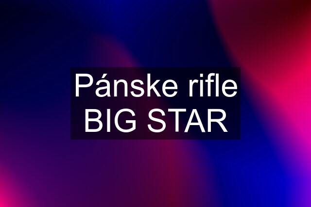 Pánske rifle BIG STAR