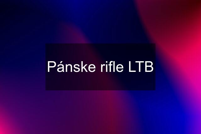 Pánske rifle LTB