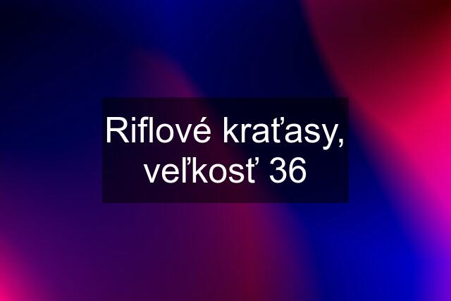 Riflové kraťasy, veľkosť 36