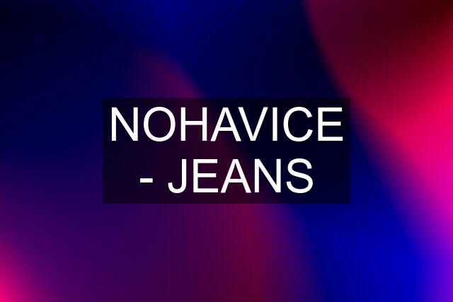 NOHAVICE - JEANS