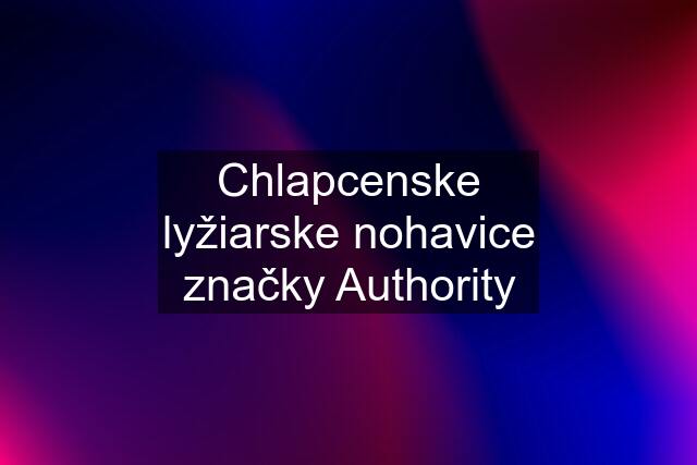 Chlapcenske lyžiarske nohavice značky Authority