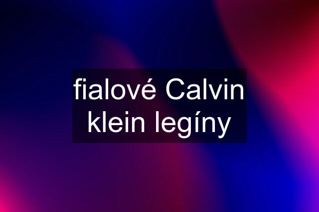 fialové Calvin klein legíny