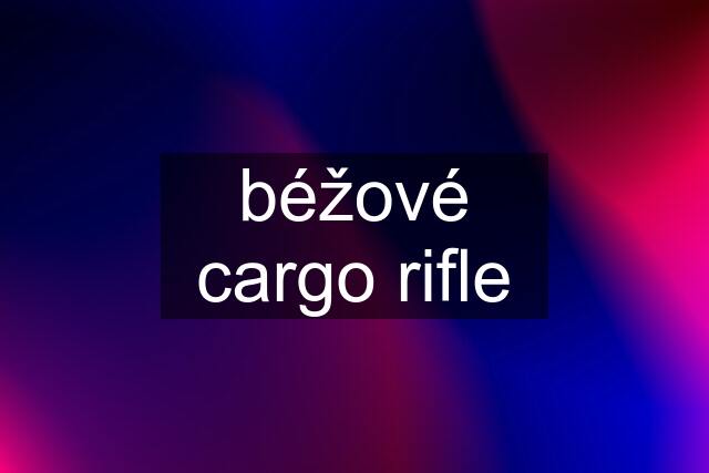 béžové cargo rifle