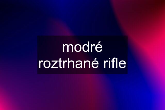 modré roztrhané rifle