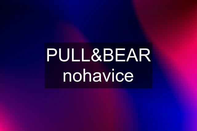 PULL&BEAR nohavice