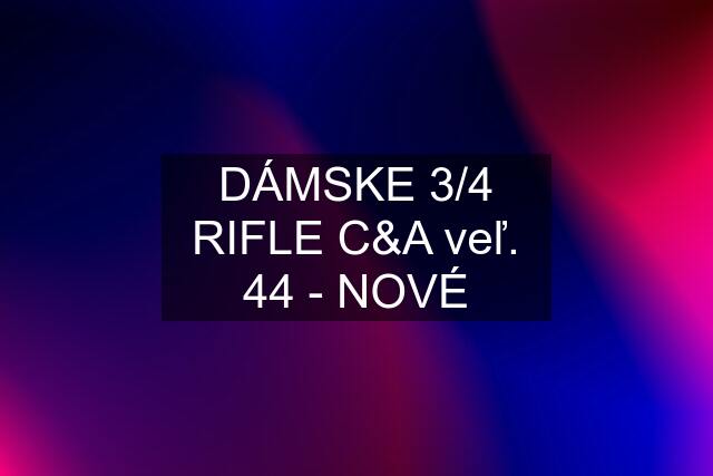 DÁMSKE 3/4 RIFLE C&A veľ. 44 - NOVÉ