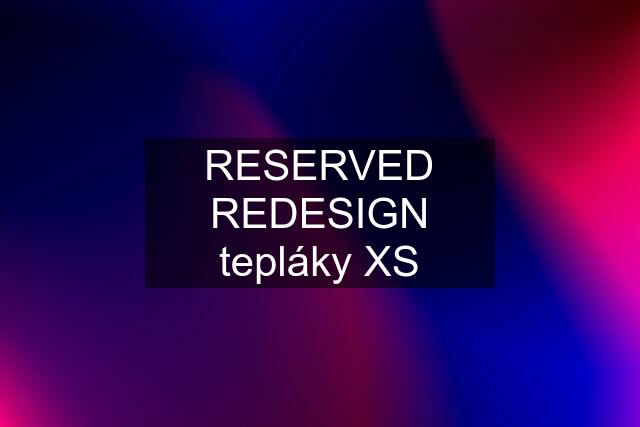 RESERVED REDESIGN tepláky XS