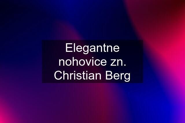 Elegantne nohovice zn. Christian Berg