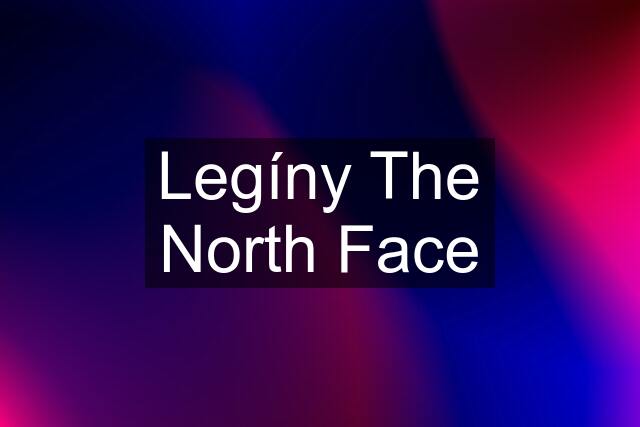 Legíny The North Face