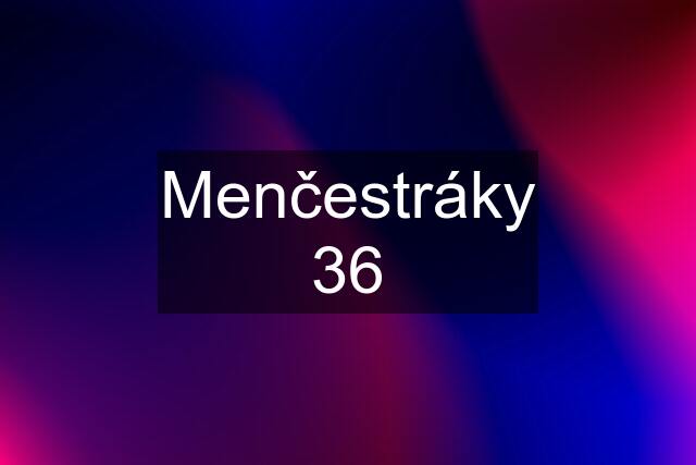 Menčestráky 36