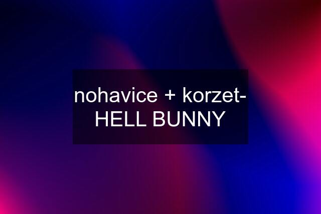 nohavice + korzet- HELL BUNNY