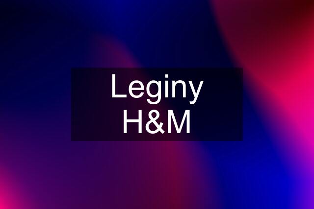 Leginy H&M