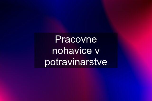 Pracovne nohavice v potravinarstve