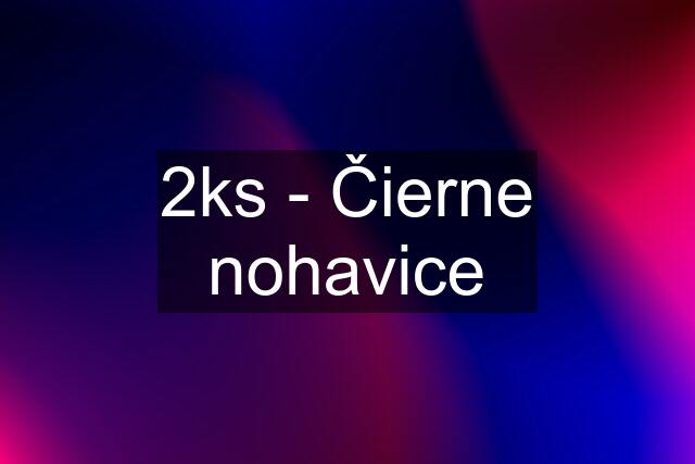 2ks - Čierne nohavice