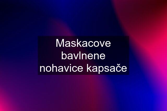 Maskacove bavlnene nohavice kapsače