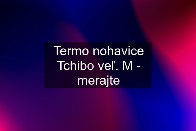 Termo nohavice Tchibo veľ. M - merajte