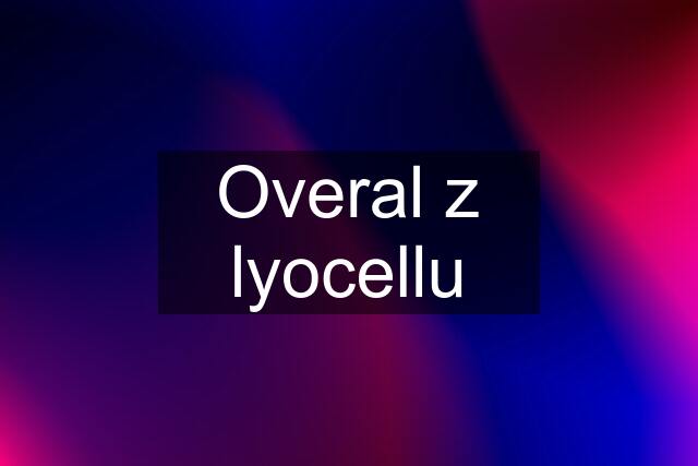 Overal z lyocellu