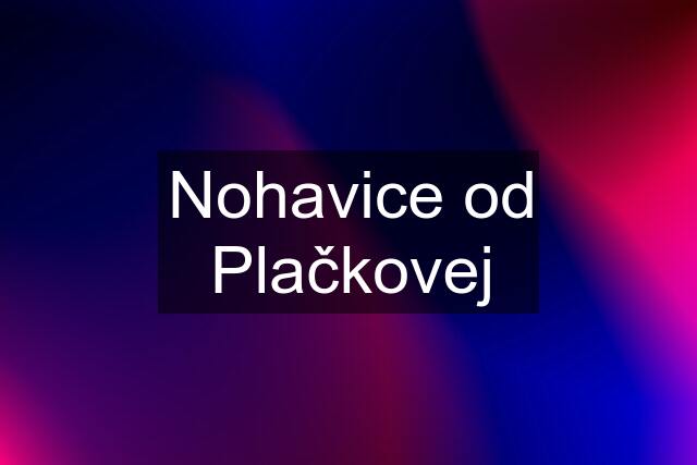 Nohavice od Plačkovej